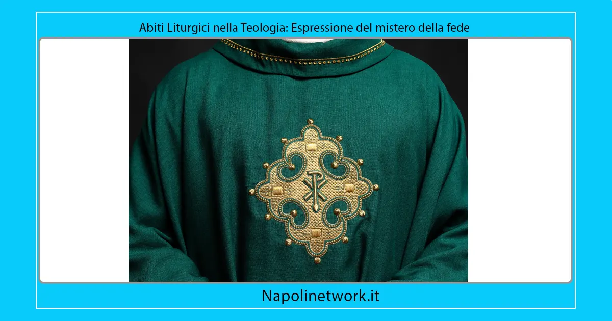 Abiti Liturgici nella Teologia: Espressione del mistero della fede